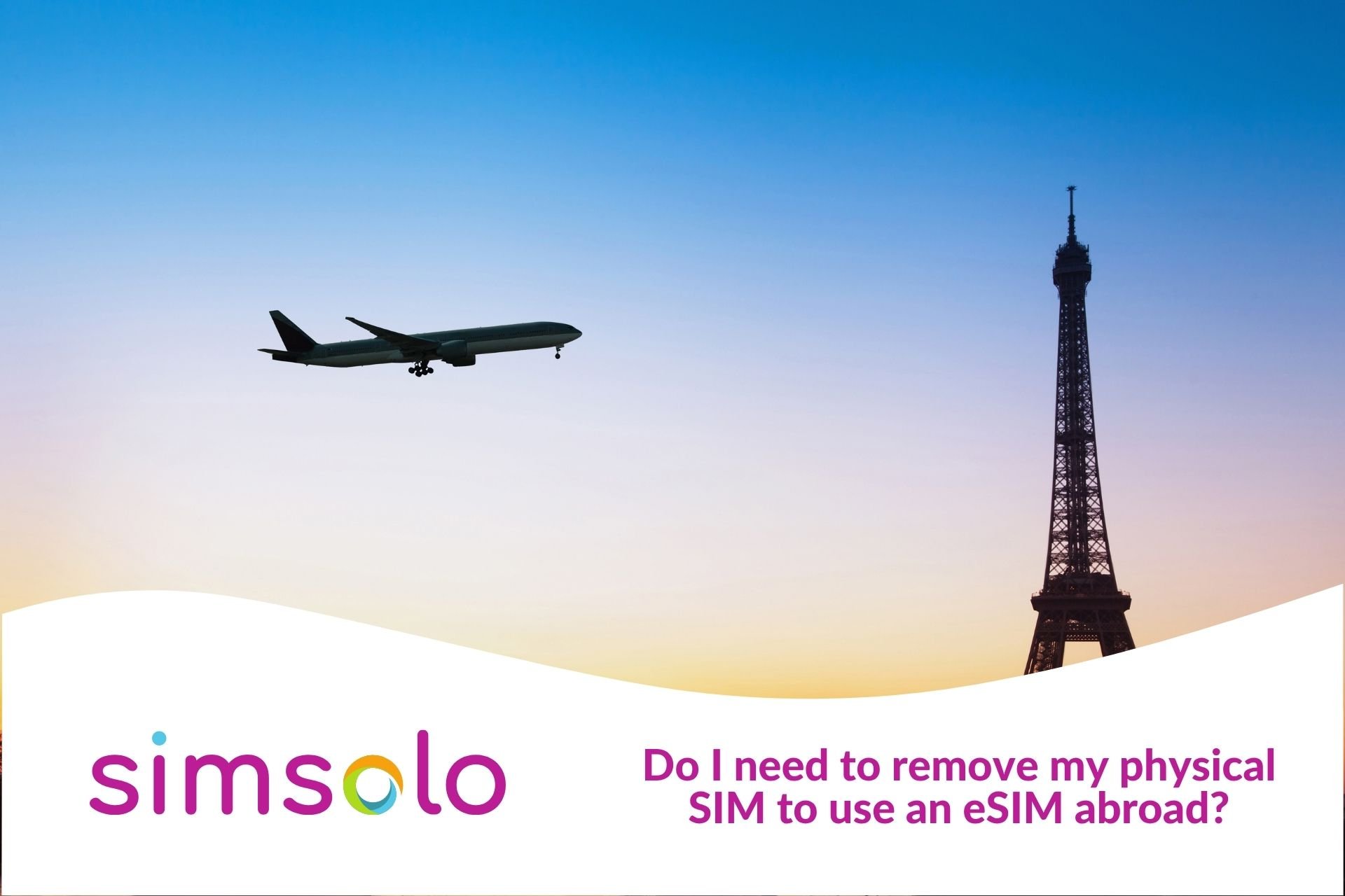 Do I need to remove my physical SIM to use an eSIM Do I need to remove my physical SIM to use an eSIM abroad?